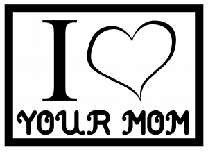 i heart your mom